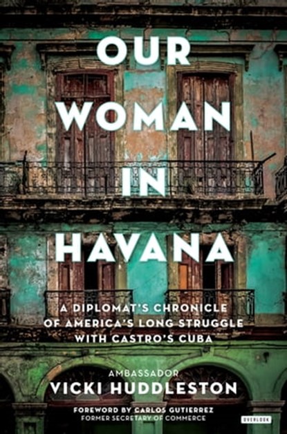 Our Woman in Havana, Vicki Huddleston - Ebook - 9781468315806