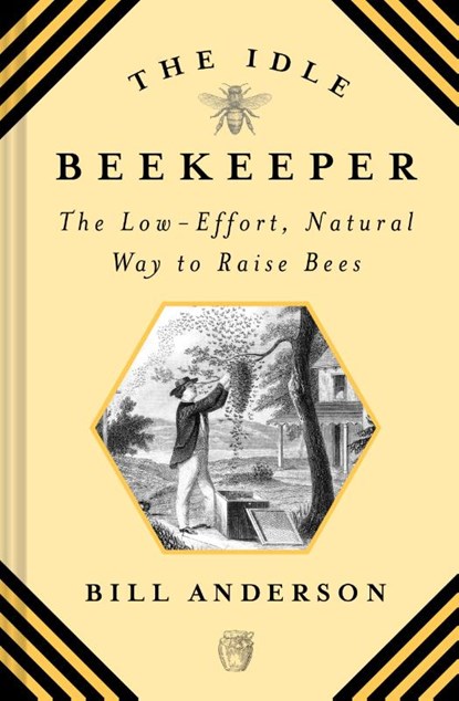 The Idle Beekeeper, Bill Anderson - Gebonden - 9781468317060