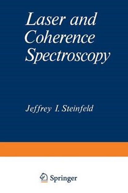 Laser and Coherence Spectroscopy, Jeffrey Steinfeld - Paperback - 9781468423549
