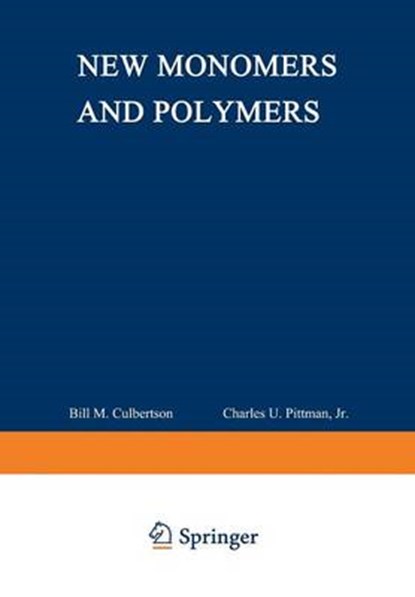 New Monomers and Polymers, CHARLES U.,  Jr. Pittman ; Bill M. Culbertson - Paperback - 9781468446210