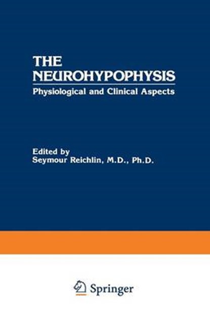 The Neurohypophysis, Seymour Reichlin - Paperback - 9781468447385