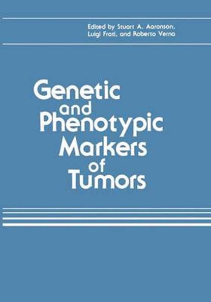 Genetic and Phenotypic Markers of Tumors, Stuart A. Aaronson - Paperback - 9781468448580