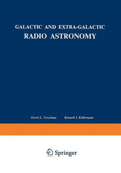 Galactic and Extra-Galactic Radio Astronomy, Gerrit L. Verschuur ; Kenneth I. Kellermann - Paperback - 9781468462425