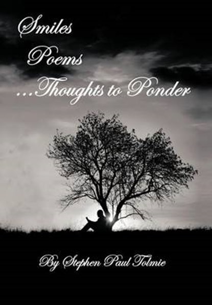 Smiles Poems...Thoughts to Ponder, Stephen Paul Tolmie - Gebonden - 9781468553796