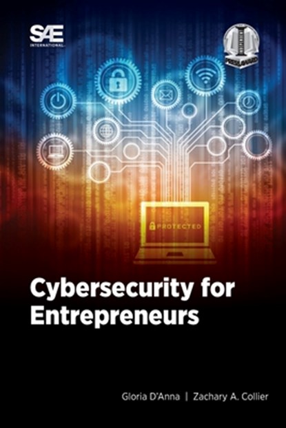Cybersecurity for Entrepreneurs, Gloria D'Anna ;  Zachary A Collier - Paperback - 9781468605723