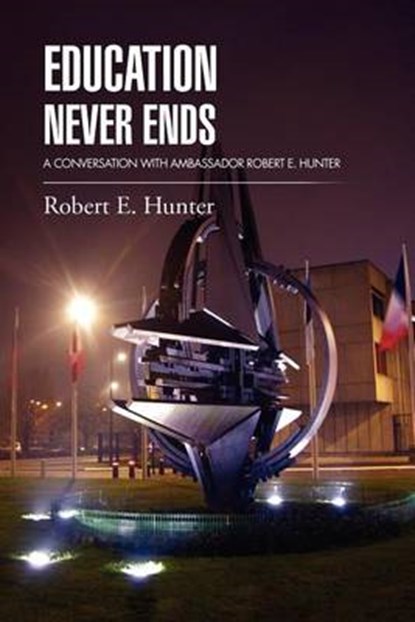 Education Never Ends, Robert E Hunter - Overig - 9781469156545