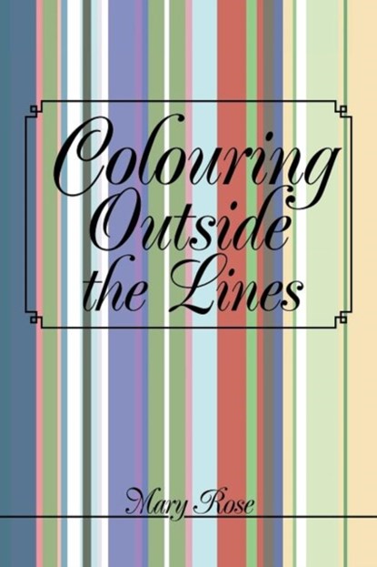 Colouring Outside the Lines, Mary (Lancaster University UK) Rose - Paperback - 9781469165332