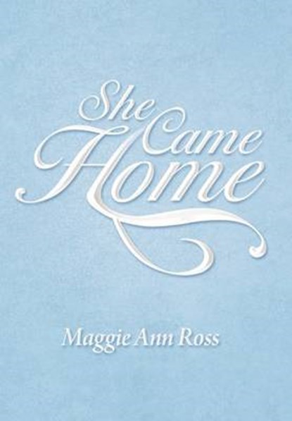 She Came Home, Maggie Ann Ross - Overig - 9781469180717