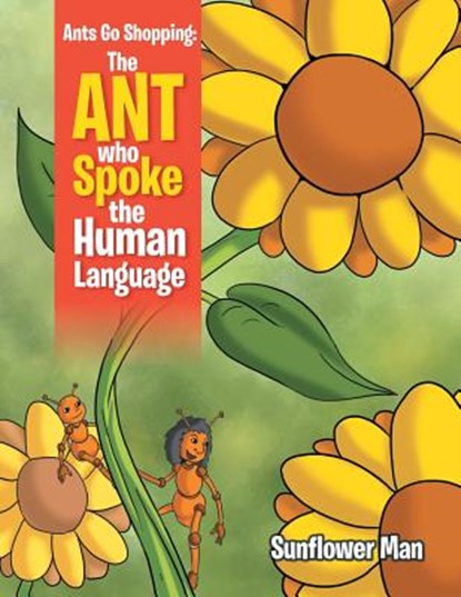 Ants Go Shopping, Sunflower Man - Paperback - 9781469181363