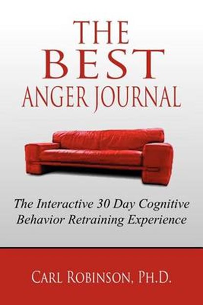 The Best Anger Journal, Carl Robinson Ph D - Overig - 9781469198408