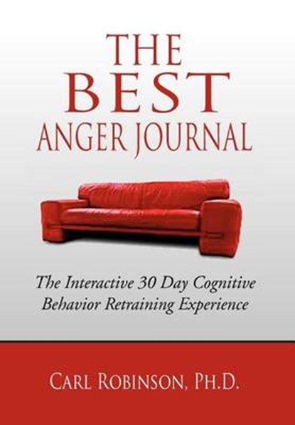 The Best Anger Journal, Carl Robinson Ph D - Overig - 9781469198415
