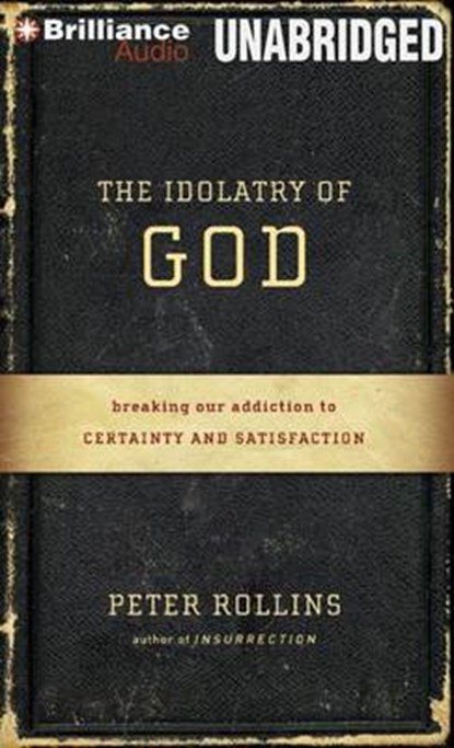 The Idolatry of God, ROLLINS,  Peter - Overig - 9781469226620