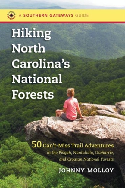 Hiking North Carolina's National Forests, Johnny Molloy - Paperback - 9781469611679