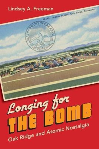 Longing for the Bomb, FREEMAN,  Lindsey A. - Paperback - 9781469622378