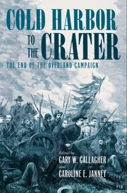 Cold Harbor to the Crater, Gary W. Gallagher ; Caroline E. Janney - Gebonden - 9781469625331