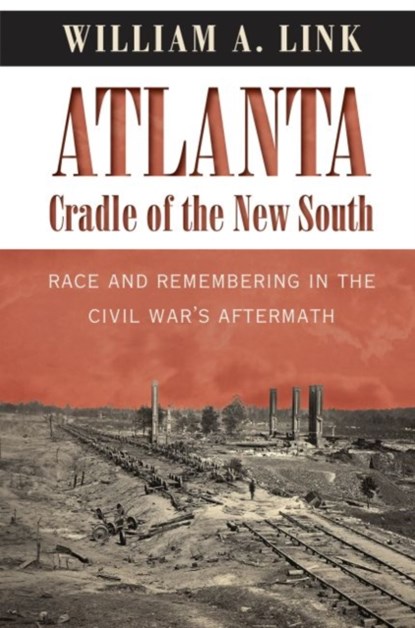 Atlanta, Cradle of the New South, William A. Link - Paperback - 9781469626550