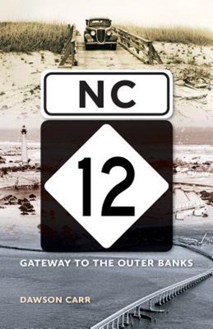 NC 12: Gateway to the Outer Banks, Dawson Carr - Paperback - 9781469628141