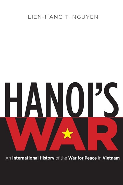 Hanoi's War, Lien-Hang T. Nguyen - Paperback - 9781469628356
