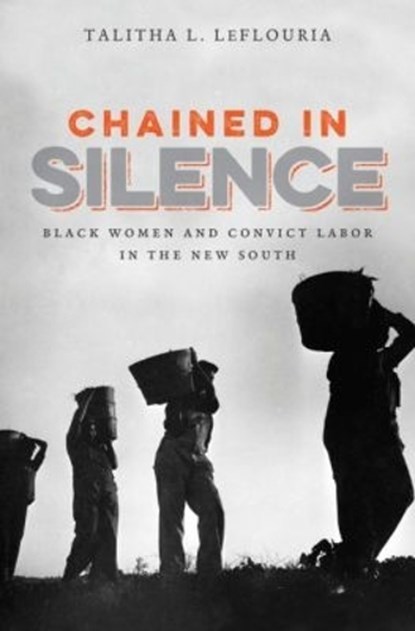 Chained in Silence, Talitha L. LeFlouria - Paperback - 9781469630007