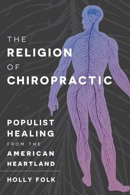 The Religion of Chiropractic, Holly Folk - Paperback - 9781469632797