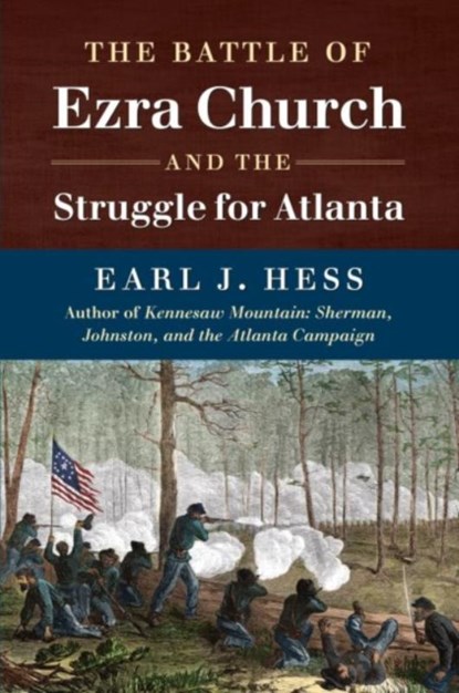 The Battle of Ezra Church and the Struggle for Atlanta, Earl J. Hess - Paperback - 9781469642260