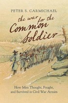 The War for the Common Soldier | Peter S. Carmichael | 