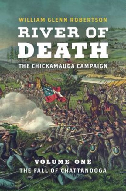 River of Death-The Chickamauga Campaign, Volume 1, William Glenn Robertson - Gebonden - 9781469643120