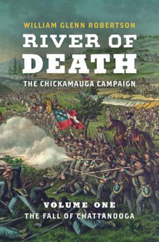 River of Death-The Chickamauga Campaign, Volume 1