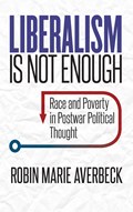 Liberalism Is Not Enough | Robin Marie Averbeck | 