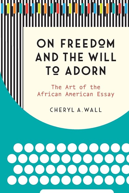 On Freedom and the Will to Adorn, Cheryl A. Wall - Paperback - 9781469646909