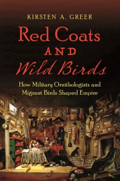 Red Coats and Wild Birds, Kirsten A. Greer - Gebonden - 9781469649825