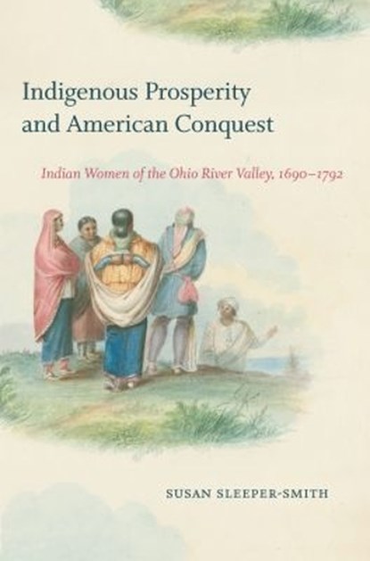 Indigenous Prosperity and American Conquest, Susan Sleeper-Smith - Paperback - 9781469659169