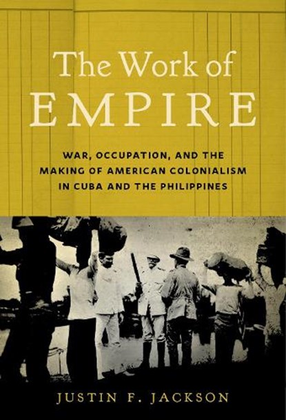 The Work of Empire, Justin F. Jackson - Gebonden - 9781469660318