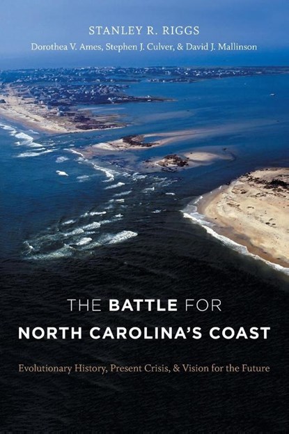The Battle for North Carolina's Coast, Stanley R. Riggs ; Dorothea von der Porten Ames ; Stephen J. Culver ; David J. Mallinson - Paperback - 9781469661674