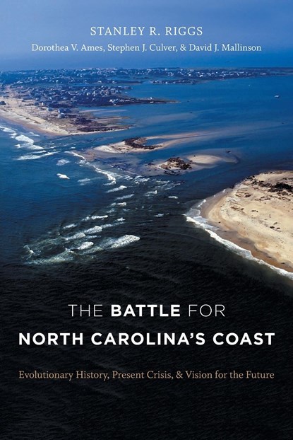 The Battle for North Carolina's Coast, Stanley R. Riggs ; Dorothea von der Porten Ames ; Stephen J. Culver ; David J. Mallinson - Paperback - 9781469661674