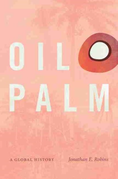 Oil Palm, Jonathan E. Robins - Gebonden - 9781469662886