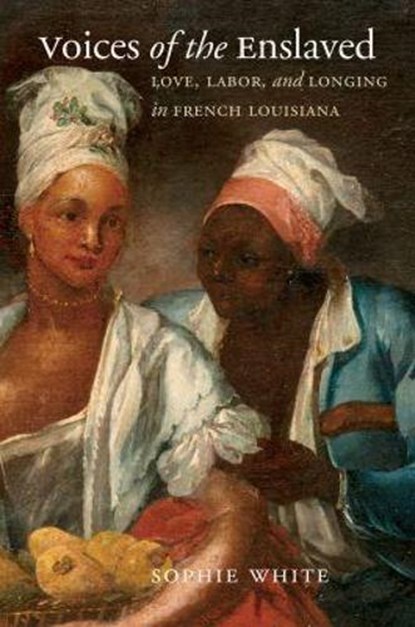 Voices of the Enslaved, Sophie White - Paperback - 9781469666266