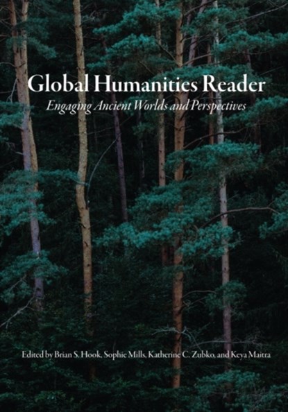 Global Humanities Reader, Brian S. Hook ; Sophie Mills ; Katherine C. Zubko ; Keya Maitra - Paperback - 9781469666402