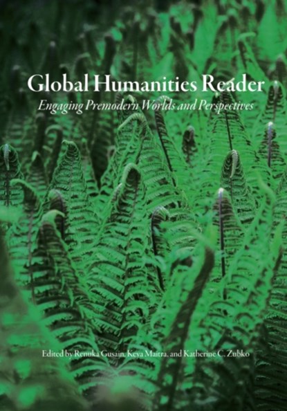 Global Humanities Reader, Renuka Gusain ; Keya Maitra ; Katherine C. Zubko - Paperback - 9781469666426