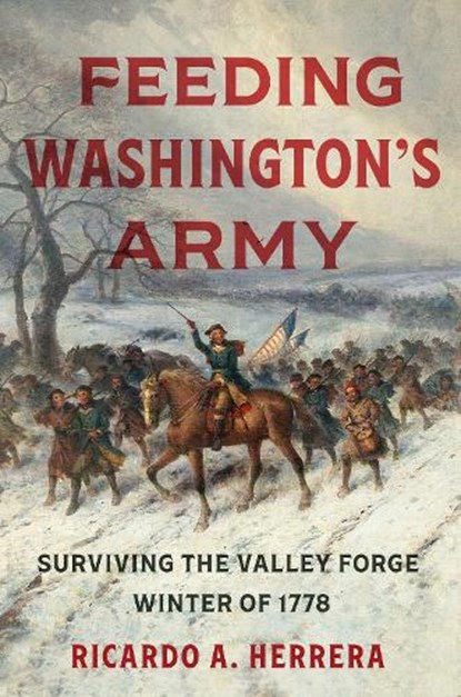 Feeding Washington's Army, Ricardo A. Herrera - Gebonden - 9781469667317