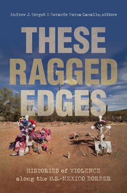 These Ragged Edges, Andrew J. Torget ; Gerardo Gurza-Lavalle - Paperback - 9781469668390
