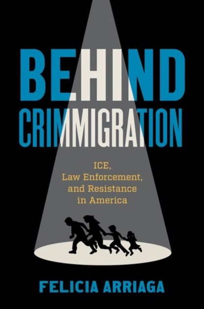 Behind Crimmigration, Felicia Arriaga - Paperback - 9781469673233