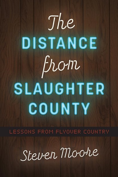 The Distance from Slaughter County, Steven Moore - Paperback - 9781469673950