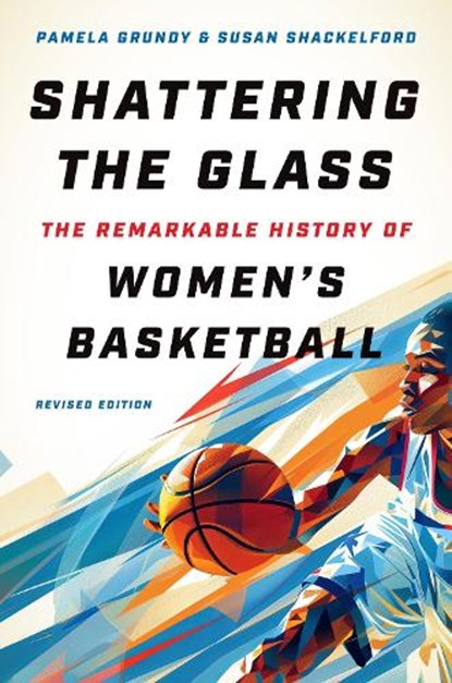 Shattering the Glass, Pamela Grundy ; Susan Shackelford - Paperback - 9781469674780