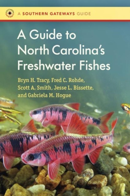 A Guide to North Carolina's Freshwater Fishes, Bryn Tracy ; Fred C. Rohde ; Scott Smith ; Jesse Bissette - Paperback - 9781469678115