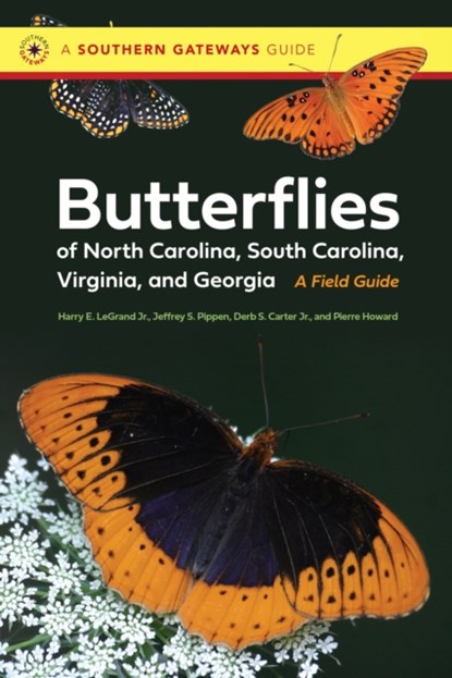 Butterflies of North Carolina, South Carolina, Virginia, and Georgia, Harry LeGrand ; Derb Carter Jr. ; Jeff Pippen ; Pierre Howard - Paperback - 9781469678566