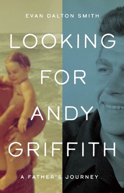 Looking for Andy Griffith, Evan Dalton Smith - Gebonden - 9781469678986