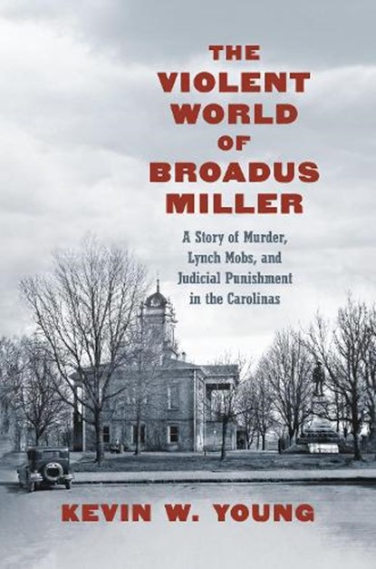 The Violent World of Broadus Miller, YOUNG,  Kevin W. - Paperback - 9781469679013