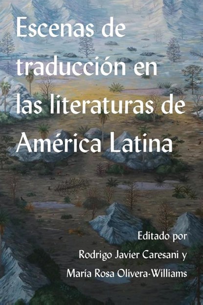 Escenas de traducción en las literaturas de América Latina, Rodrigo Javier Caresani ; María Rosa Olivera-Williams - Paperback - 9781469679129