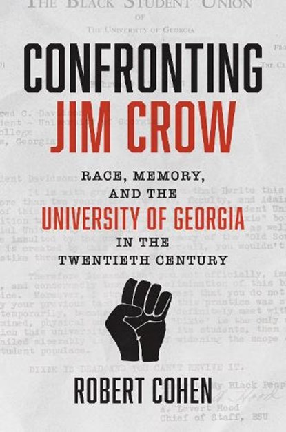 Confronting Jim Crow: Race, Memory, and the University of Georgia in the Twentieth Century, Robert Cohen - Paperback - 9781469681405